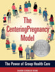 The CenteringPregnancy Model: The Power of Group Health Care