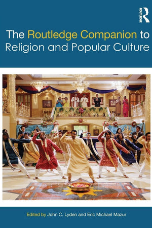 The Routledge Companion to Religion and Popular Culture (Routledge Religion Companions)