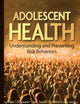 Adolescent Health: Understanding and Preventing Risk Behaviors