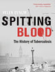 Spitting Blood: The history of tuberculosis
