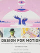 Design for Motion: Fundamentals and Techniques of Motion Design