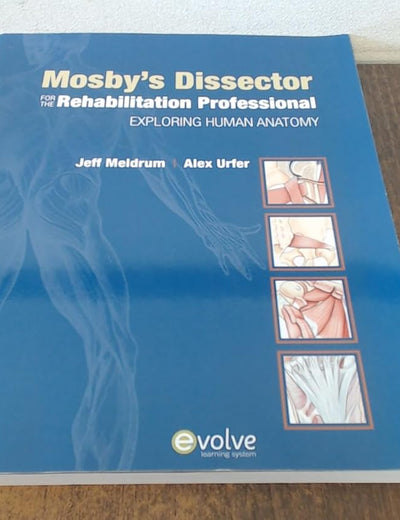 Mosby's Dissector for the Rehabilitation Professional: Exploring Human Anatomy