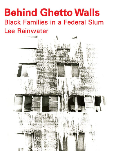 Behind Ghetto Walls: Black Families in a Federal Slum