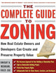 The Complete Guide to Zoning: How to Navigate the Complex and Expensive Maze of Zoning, Planning, Environmental, and Land-Use Law