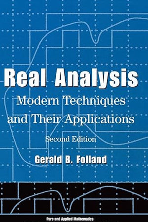 Real Analysis: Modern Techniques and Their Applications (Pure and Applied Mathematics: A Wiley Series of Texts, Monographs and Tracts)