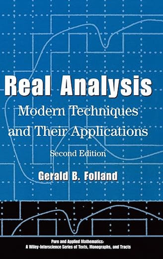 Real Analysis: Modern Techniques and Their Applications (Pure and Applied Mathematics: A Wiley Series of Texts, Monographs and Tracts)