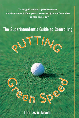 The Superintendent's Guide to Controlling Putting Green Speed