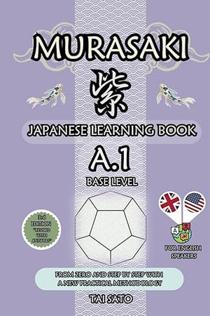 Murasaki: Japanese Learning Book - Beginner A1: From zero and Step by Step with a New Practical Methodology (English Edition)