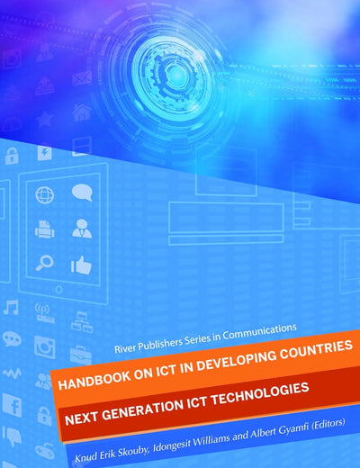 Handbook on ICT in Developing Countries: Next Generation ICT Technologies (River Publishers Series in Communications)