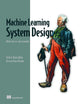 Machine Learning System Design: With end-to-end examples