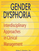 Gender Dysphoria: Interdisciplinary Approaches in Clinical Management (Journal of Psychology & Human Sexuality, Vol 5)