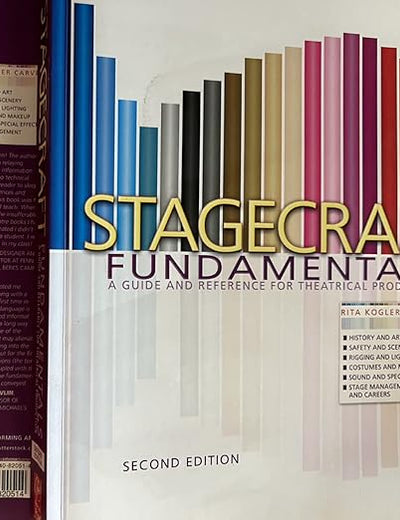 Stagecraft Fundamentals Second Edition: A Guide and Reference for Theatrical Production