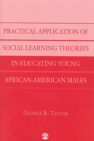 Practical Application of Social Learning Theories in Educating Young African-American Males