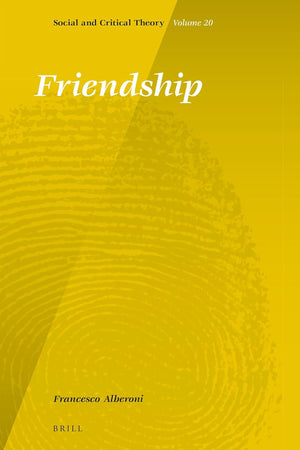 Friendship (Social and Critical Theory, 20)