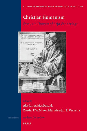 Christian Humanism: Essays in Honour of Arjo Vanderjagt (Studies in Medieval and Reformation Traditions, 142)
