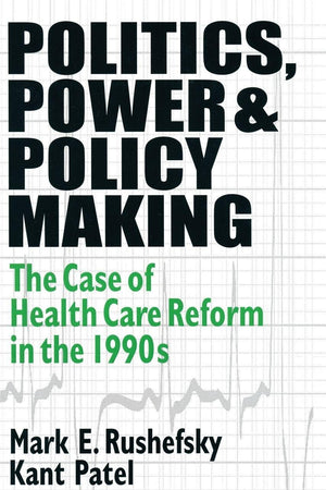 Politics, Power and Policy Making: Case of Health Care Reform in the 1990s