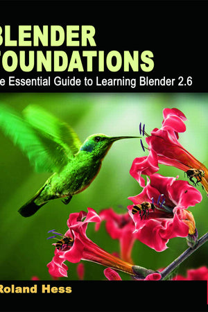 Blender Foundations: The Essential Guide to Learning Blender 2.6
