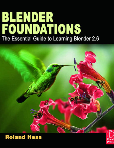 Blender Foundations: The Essential Guide to Learning Blender 2.6