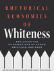 Rhetorical Economies of Whiteness: Exploring the Intersections of Power, Privilege, and Race