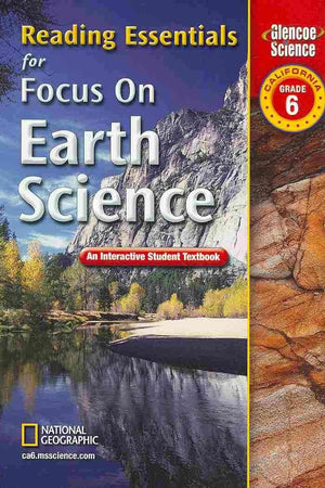 Focus on Earth Science, California, Grade 6: Reading Essentials: An Interactive Student Textbook (Glencoe Science)