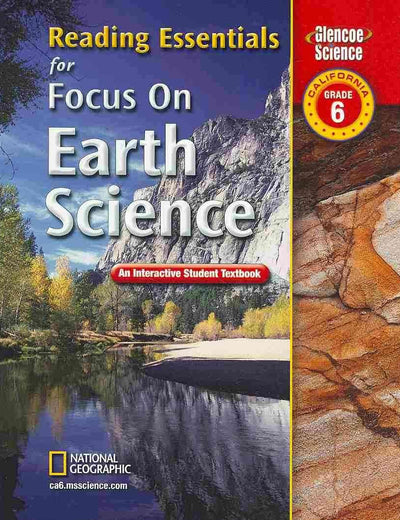 Focus on Earth Science, California, Grade 6: Reading Essentials: An Interactive Student Textbook (Glencoe Science)