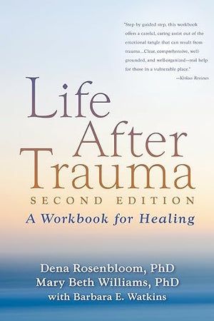 Life After Trauma: A Workbook for Healing