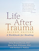 Life After Trauma: A Workbook for Healing