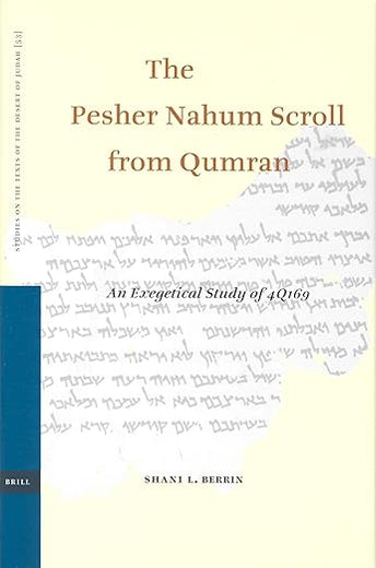 The Pesher Nahum Scroll from Qumran: An Exegetical Study of 4Q169