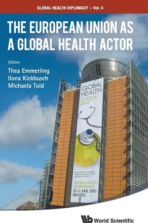 The European Union As a Global Health Actor (Global Health Diplomacy, 4)