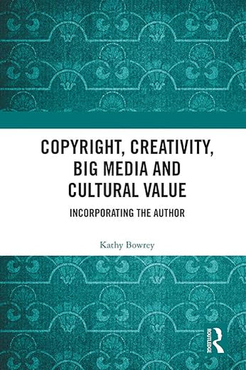 Copyright, Creativity, Big Media and Cultural Value