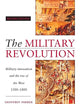 The Military Revolution: Military Innovation and the Rise of the West, 1500-1800