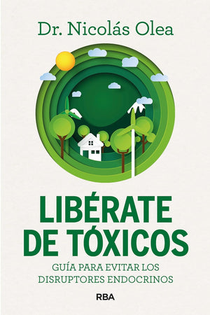 Libérate de Tóxicos: Guía para evitar los disruptores endocrinos (Spanish Edition)