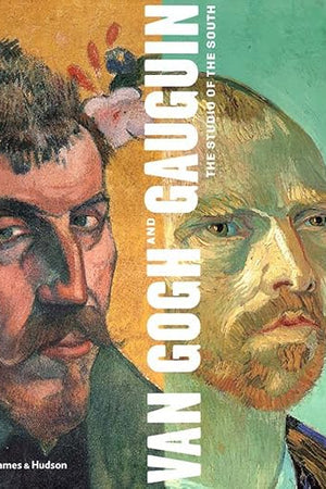 Van Gogh and Gauguin: The Studio of the South