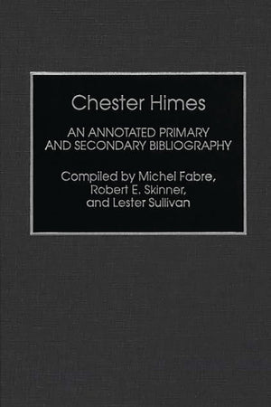 Chester Himes: An Annotated Primary and Secondary Bibliography