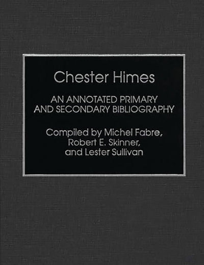 Chester Himes: An Annotated Primary and Secondary Bibliography