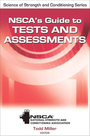 NSCA's Guide to Tests and Assessments (NSCA Science of Strength & Conditioning)