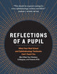 Reflections of a Pupil: What Your Med School and Ophthalmology Textbooks Can’t Teach You (But What Your Mentors, Colleagues and Patients Will)
