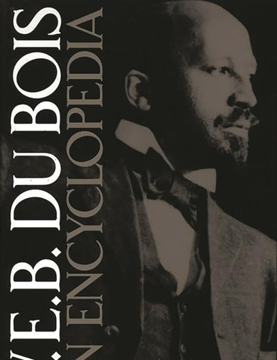 W.E.B. Du Bois: An Encyclopedia