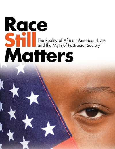 Race Still Matters: The Reality of African American Lives and the Myth of Postracial Society (African American Studies)