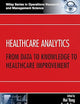 Healthcare Analytics: From Data to Knowledge to Healthcare Improvement (Wiley Series in Operations Research and Management Science)