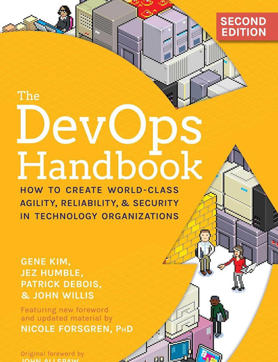The DevOps Handbook, 2nd Edition: How to Create World-Class Agility, Reliability, & Security in Technology Organizations