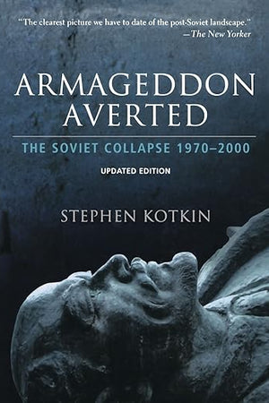 Armageddon Averted: The Soviet Collapse, 1970-2000