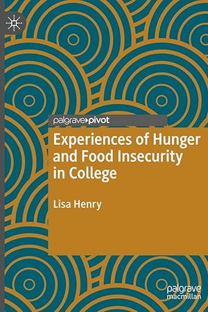 Experiences of Hunger and Food Insecurity in College