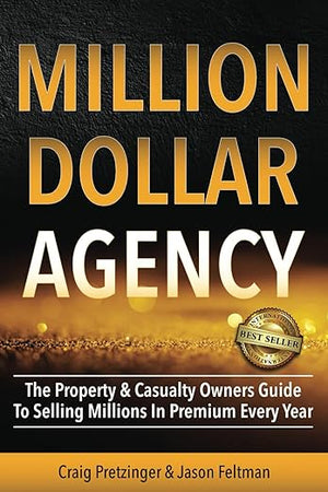 MILLION-DOLLAR AGENCY: The Property & Casualty Owner's Guide to Selling Millions in Premium Every Year