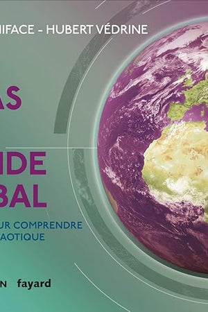 Atlas Du Monde Global: 100 Cartes Pour Comprendre Un Monde (French Edition)