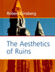 The Aesthetics of Ruins (Value Inquiry Book Series, 159)