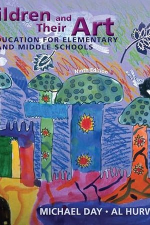 Children and Their Art: Art Education for Elementary and Middle Schools