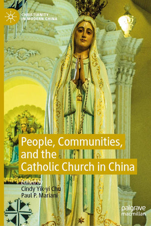 People, Communities, and the Catholic Church in China (Christianity in Modern China)