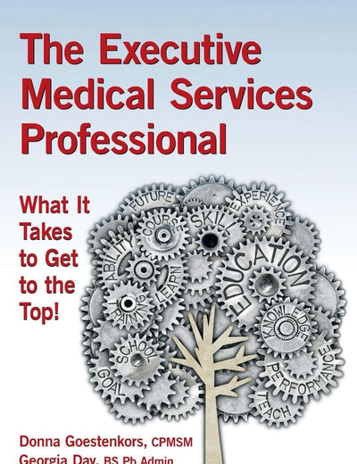 The Executive Medical Services Professional: What It Takes to Get to the Top!