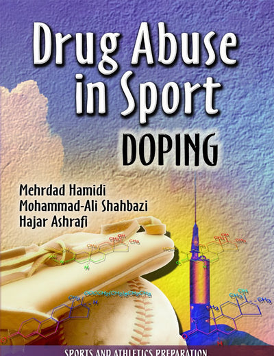 Drug Abuse In Sport: Doping (Sports and Athletics Preparation, Performance, and Psychology: Substance Abuse Assessment, Interventions and Treatment)